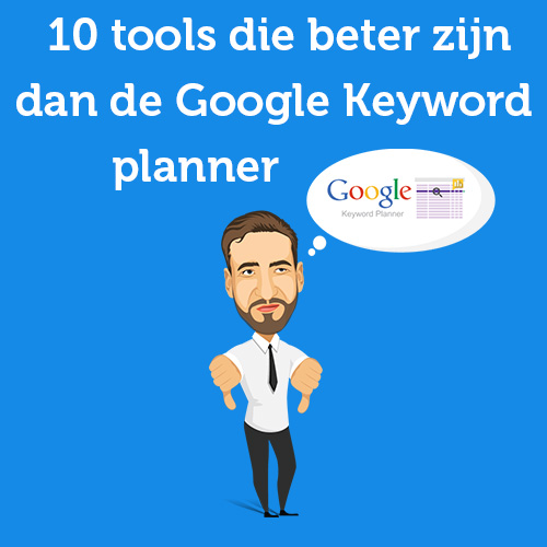 10 tools die beter zijn dan Google Keyword Planner [Gratis & betaald]
