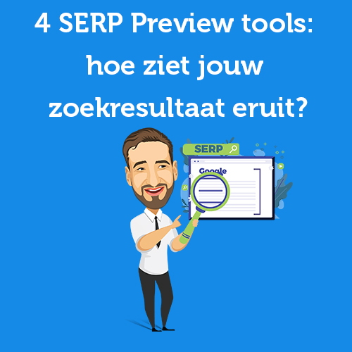 4 SERP Preview tools: hoe ziet jouw zoekresultaat eruit?