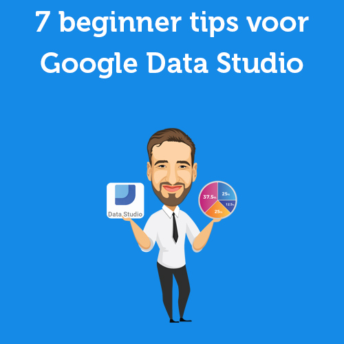7 beginner tips voor Google Data Studio