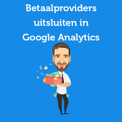 Betaalproviders uitsluiten in Google Analytics (Mollie, Adyen, Multisafepay, etc.)