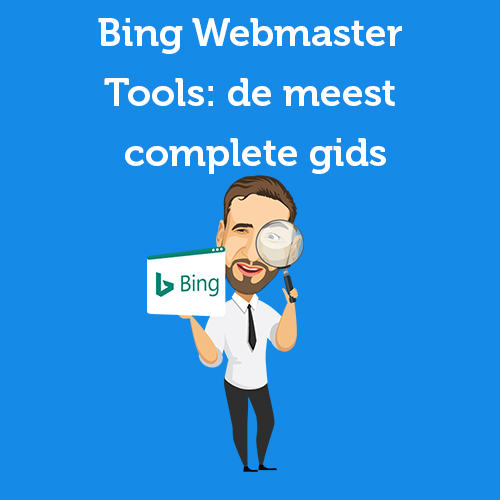 Bing Webmaster Tools: de meest complete gids