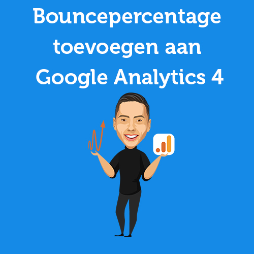 Handleiding: Bouncepercentage zichtbaar maken in Google Analytics 4