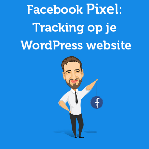 Facebook Pixel: Tracking op je WordPress website