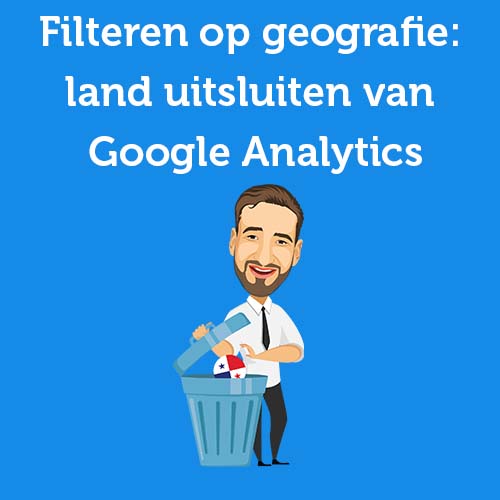 Filteren op geografie: land uitsluiten van Google Analytics