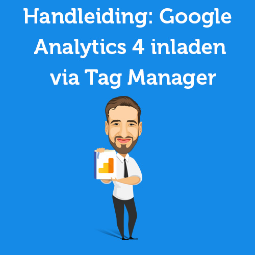 Handleiding: Google Analytics 4 (GA4) inladen via Tag Manager
