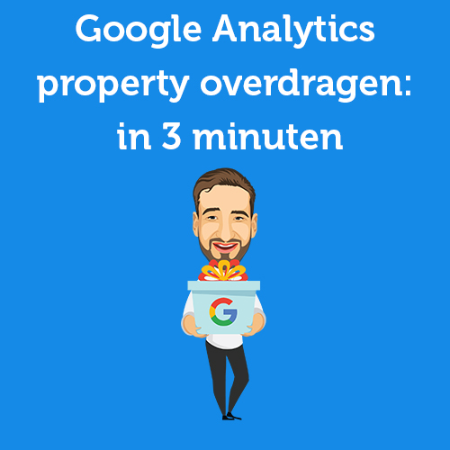 Google Analytics property overdragen (in 3 minuten)