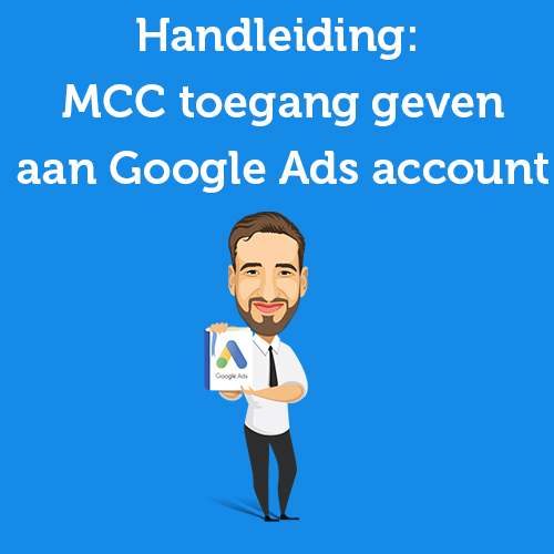 Handleiding: Manageraccount (MCC) toegang geven aan Google Ads account