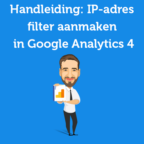 Handleiding: IP-adres filter aanmaken in Google Analytics 4