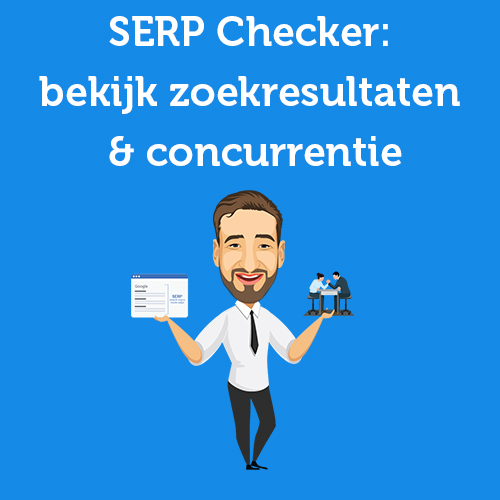 SERP Checker: concurrentie bespioneren OF zoekresultaat bekijken