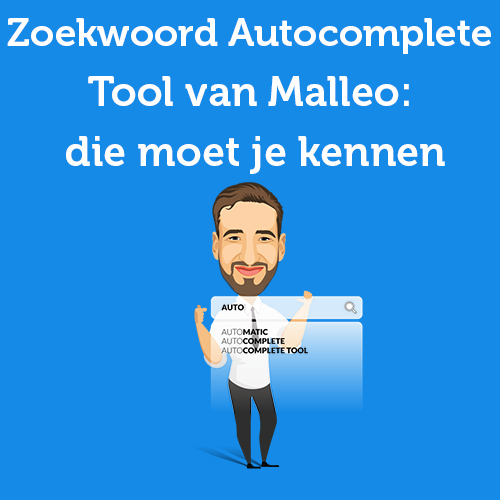 Zoekwoord Autocomplete Tool van Malleo: die moet je kennen