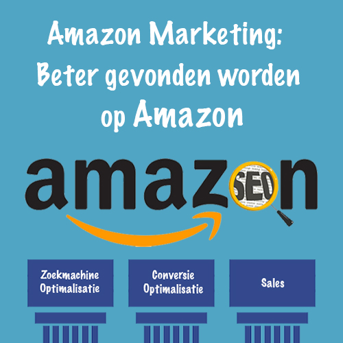 Amazon Marketing: Beter gevonden worden op Amazon