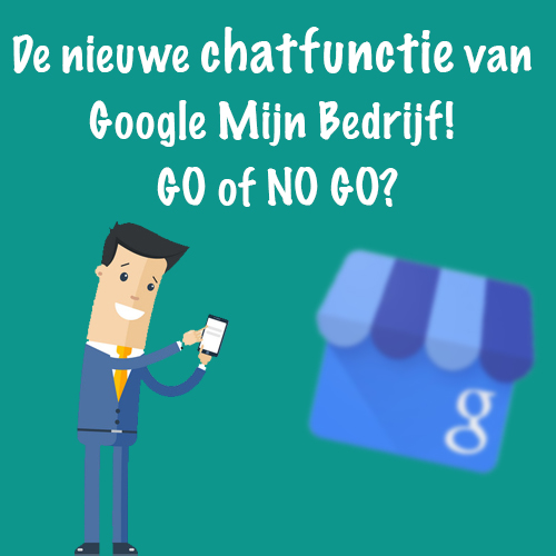 De nieuwe chatfunctie van Google Mijn Bedrijf! GO of NO GO?