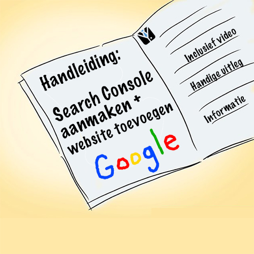 Handleiding: Google Search Console aanmaken en je website juist toevoegen