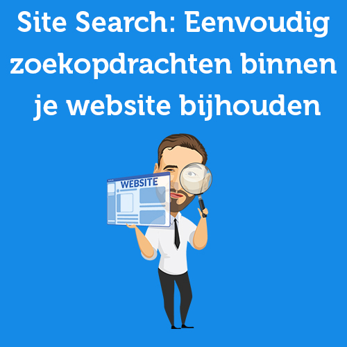 Site Search: Eenvoudig zoekopdrachten binnen je website bijhouden