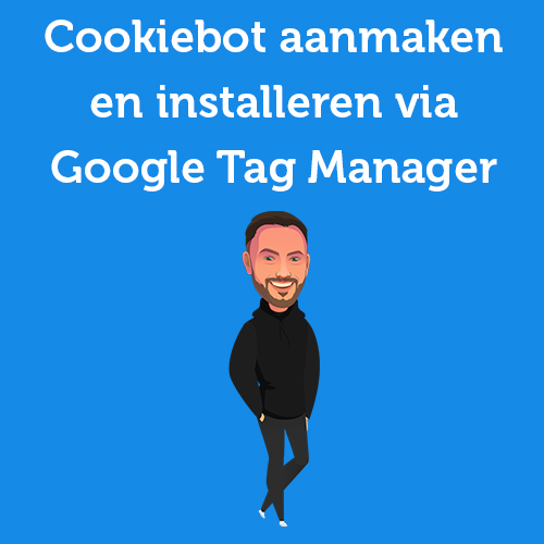 Handleiding: CookieBot-account aanmaken en installeren binnen Google Tag Manager