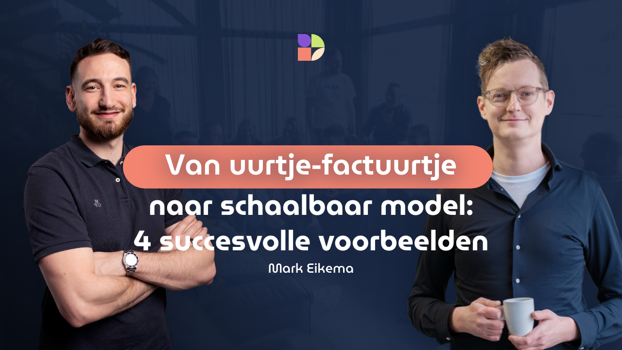 Van uurtje-factuurtje naar schaalbaar model: 4 succesvolle voorbeelden