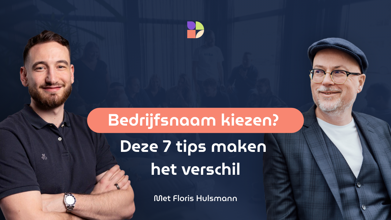 Bedrijfsnaam kiezen? Deze 7 tips maken het verschil