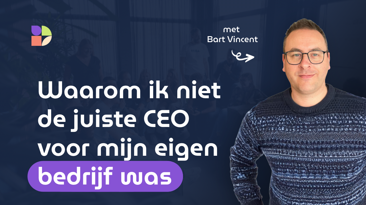 Waarom ik niet de juiste CEO voor mijn eigen bedrijf was