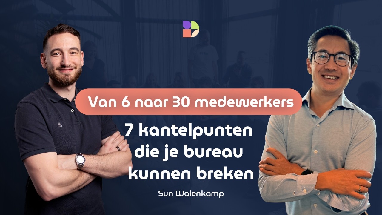 Van 6 naar 30 medewerkers: 7 kantelpunten die je bureau kunnen breken
